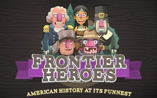 download Frontier heroes: American history at its funnest apk